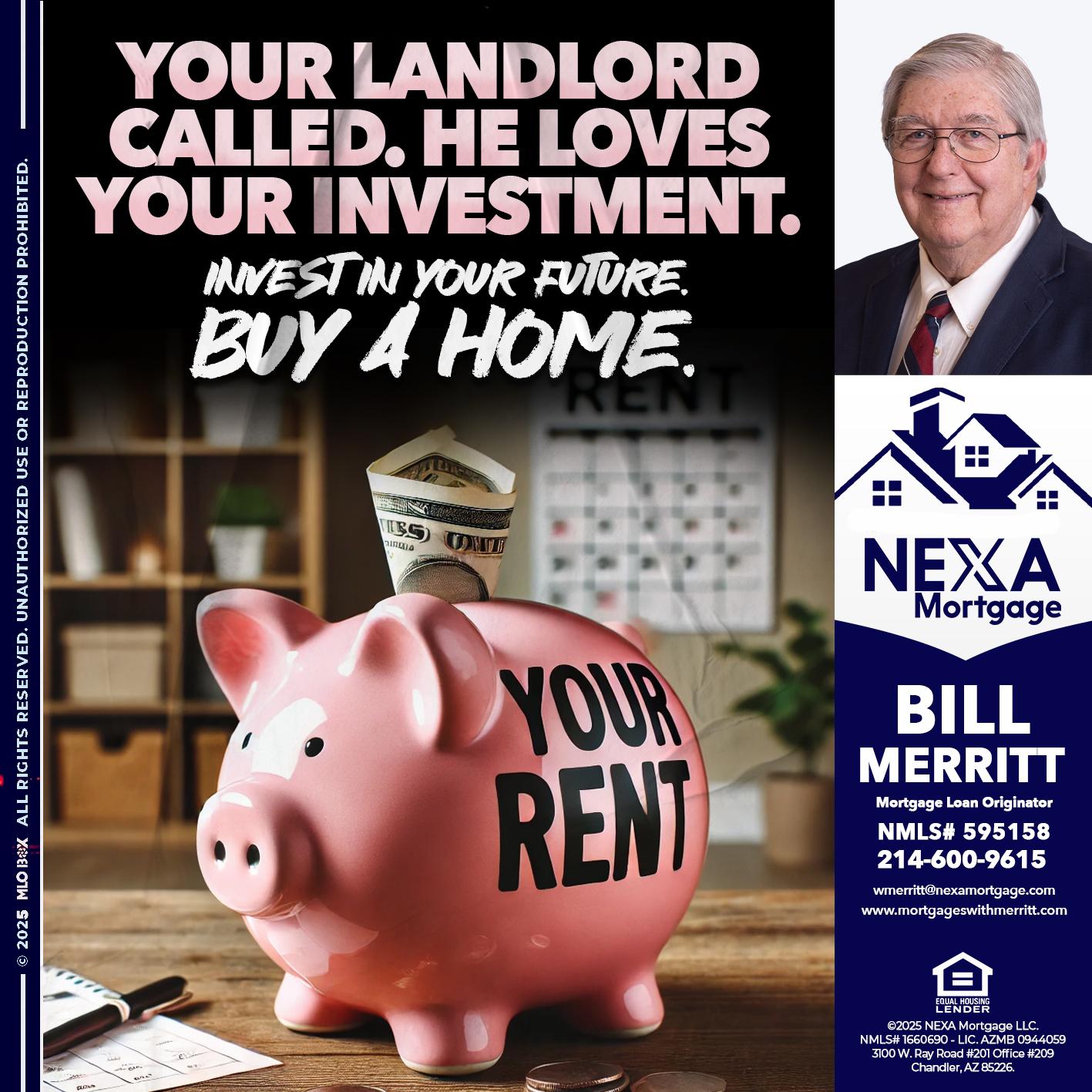 YOUR LANDLORD CALLED. - Bill Merritt -Mortgage Loan Originator